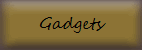Gadgets