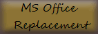 MS Office
 Replacement